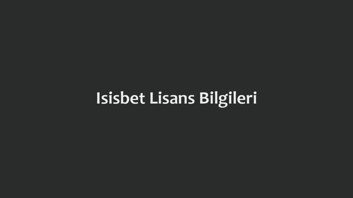 İsisbet Lisans Bilgileri